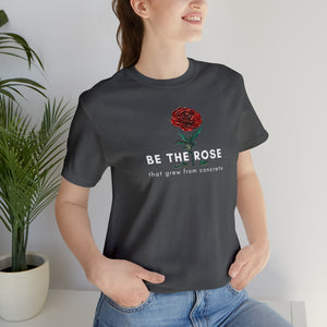 Be The Rose That Grew From Concrete | Jersey Short Sleeve Tee