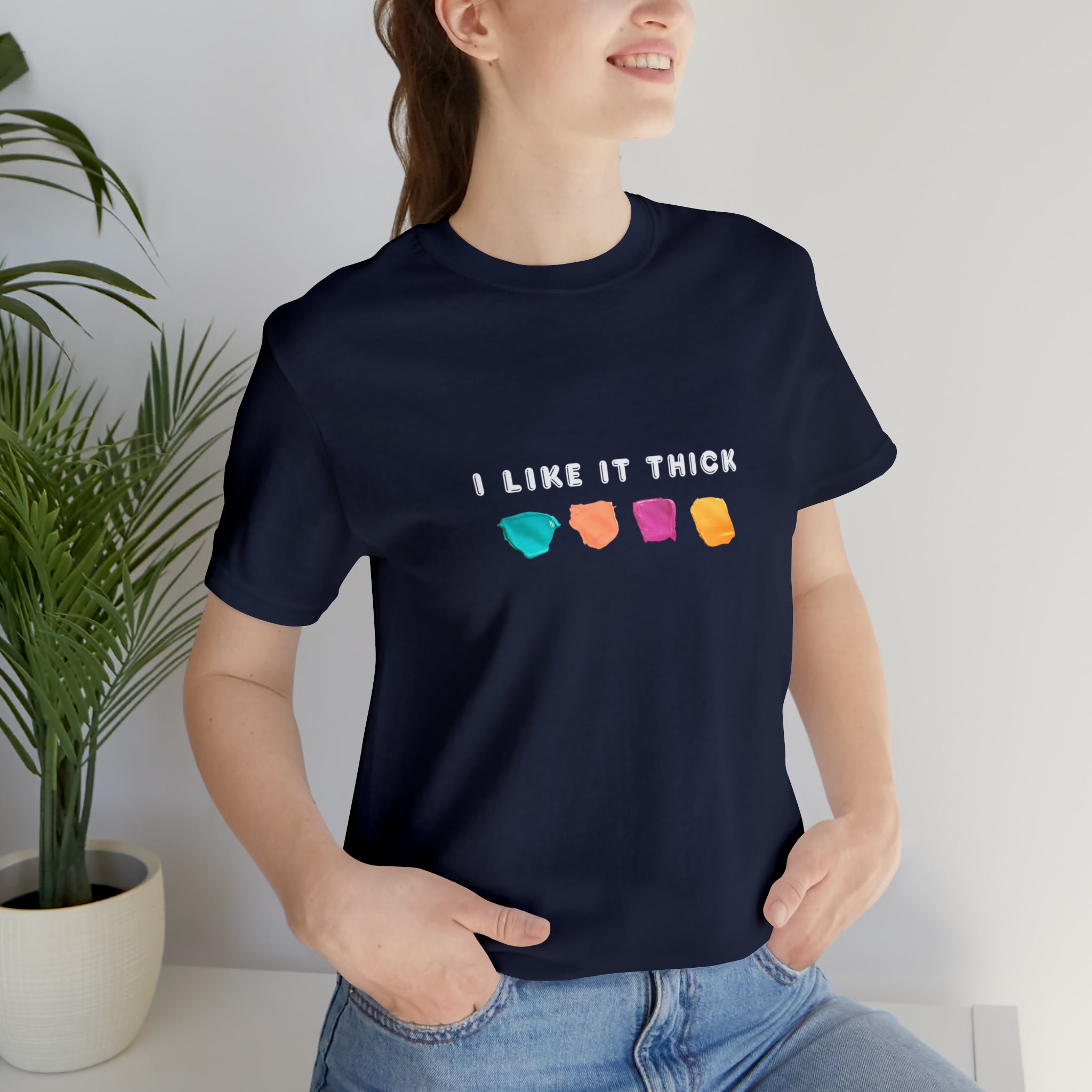 I Like It Thick | Jersey Short Sleeve Tee